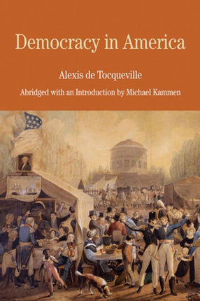 Democracy in America: Abridged with an Introduction by Michael Kammen