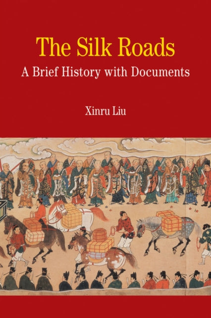 The Silk Roads: A Brief History with Documents