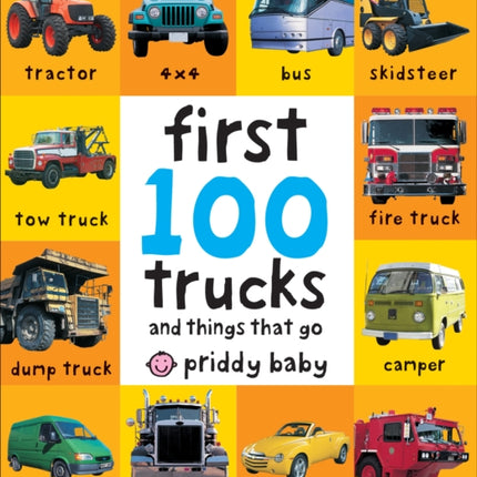 First 100 Trucks: And Things That Go