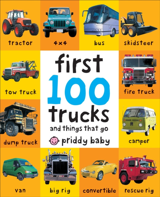 First 100 Trucks: And Things That Go