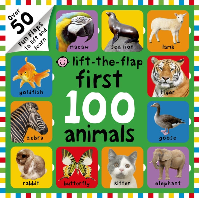 First 100 Animals Lift-The-Flap: Over 50 Fun Flaps to Lift and Learn