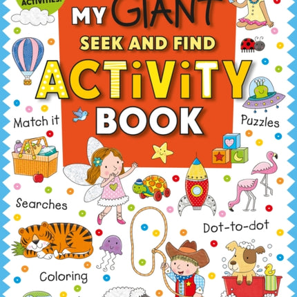 My Giant Seek-And-Find Activity Book: More Than 200 Activities: Match It, Puzzles, Searches, Dot-To-Dot, Coloring, Mazes, and More!