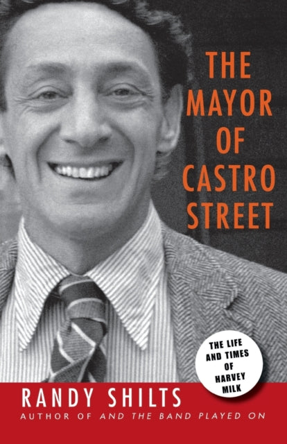 The Mayor of Castro Street: The Life & Times of Harvey Milk