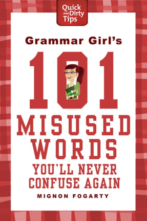 Grammar Girl's 101 Misused Words You'll Never Confuse Again