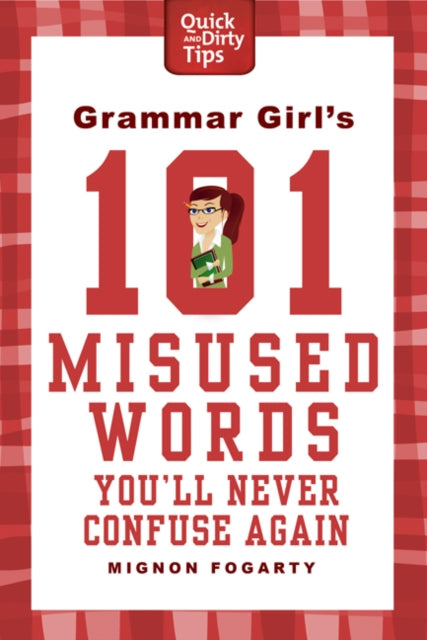 Grammar Girl's 101 Misused Words You'll Never Confuse Again