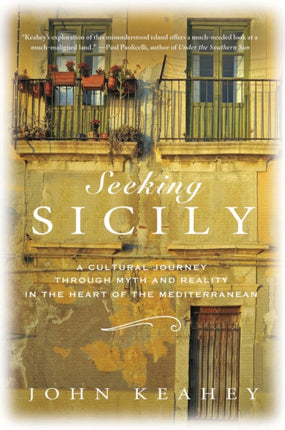 Seeking Sicily: A Cultural Journey Through Myth and Reality in the Heart of the Mediterranean