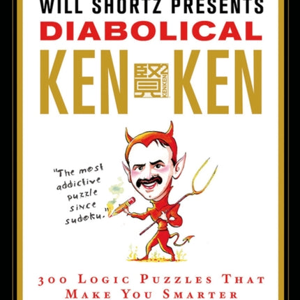 The New York Times Will Shortz Presents Diabolical KenKen: 300 Logic Puzzles That Make You Smarter