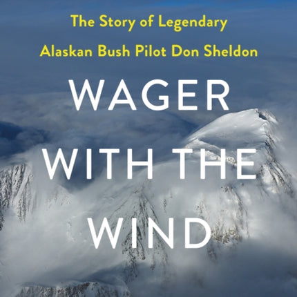 Wager with the Wind: The Don Sheldon Story