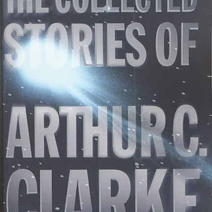 The Collected Stories of Arthur C. Clarke