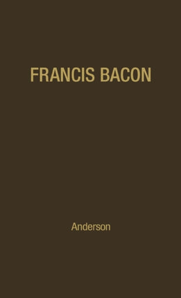Francis Bacon His Career and His Thought.