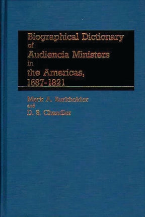 Biographical Dictionary of Audiencia Ministers in the Americas 16871821