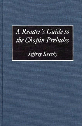 A Readers Guide to the Chopin Preludes