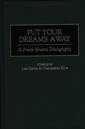 Put Your Dreams Away A Frank Sinatra Discography Discographies Discographies Association for Recorded Sound Collections Discographic Reference