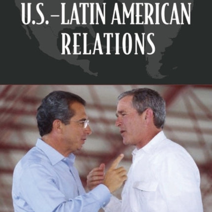 Historical Dictionary of U.S.Latin American Relations