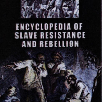 Encyclopedia of Slave Resistance and Rebellion