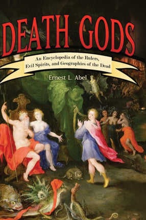 Death Gods An Encyclopedia of the Rulers Evil