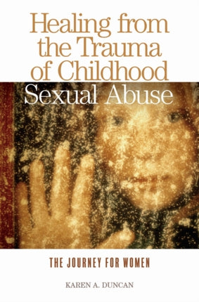 Healing from the Trauma of Childhood Sexual Abuse: The Journey for Women