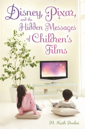 Disney Pixar and the Hidden Messages of Childrens Films