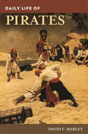 Daily Life of Pirates The Greenwood Press Daily Life Through History Series