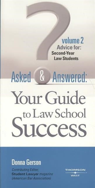 Asked and Answered: Your Guide to Law School Success, Volume 2, Advice for Second-Year Law Students