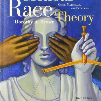 Critical Race Theory: Cases, Materials, and Problems, 3d