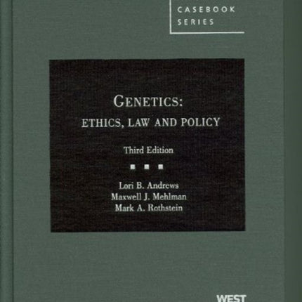 Genetics Ethics Law and Policy