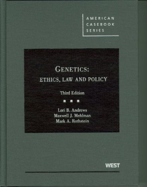 Genetics Ethics Law and Policy