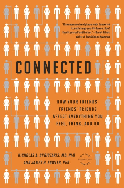 Connected: The Surprising Power of Our Social Networks and How They Shape Our Lives -- How Your Friends' Friends' Friends Affect Everything You Feel, Think, and Do