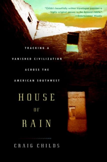 House Of Rain: Tracking a Vanished Civilisation Across the American Southwest