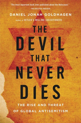 The Devil That Never Dies: The Rise and Threat of Global Antisemitism