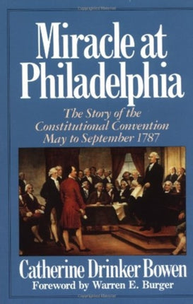 Miracle at Philadelphia: the Story of the Constitutional Convention, May to September 1787