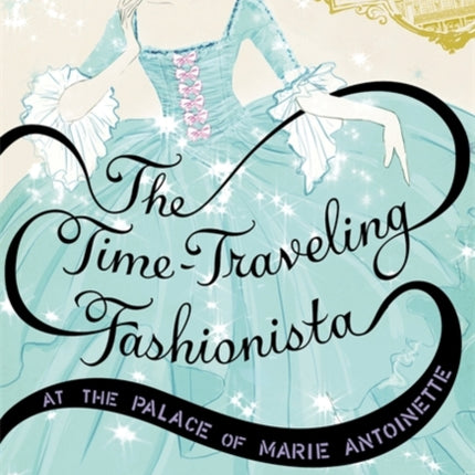 The TimeTraveling Fashionista at the Palace of Marie Antoinette