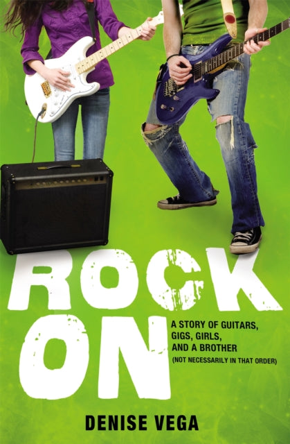 Rock On: A Story of Guitars, Gigs, Girls, and a Brother (Not Necessarily in that Order)