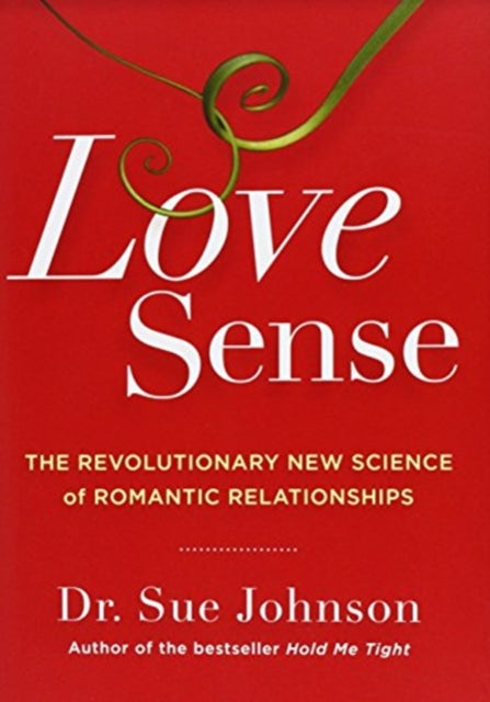 Love Sense: The Revolutionary New Science of Romantic Relationships