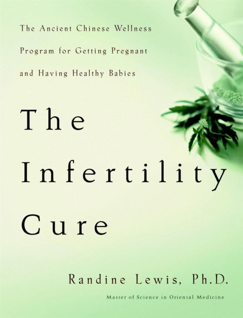 The Infertility Cure: The Ancient Chinese Programme for Getting Pregnant