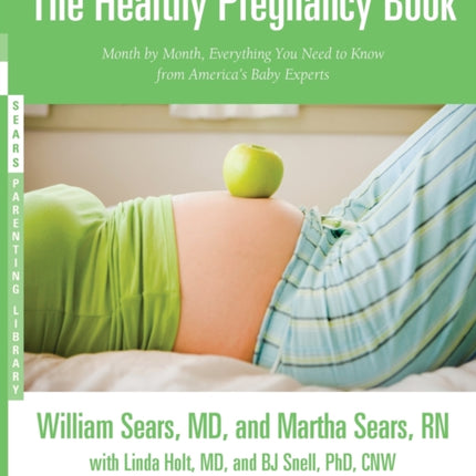 The Healthy Pregnancy Book: Month by Month, Everything You Need to Know from America's Baby Experts