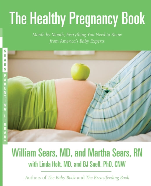 The Healthy Pregnancy Book: Month by Month, Everything You Need to Know from America's Baby Experts