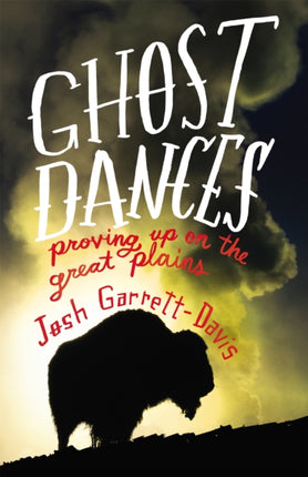 Ghost Dances: Proving Up onthe Great Plains