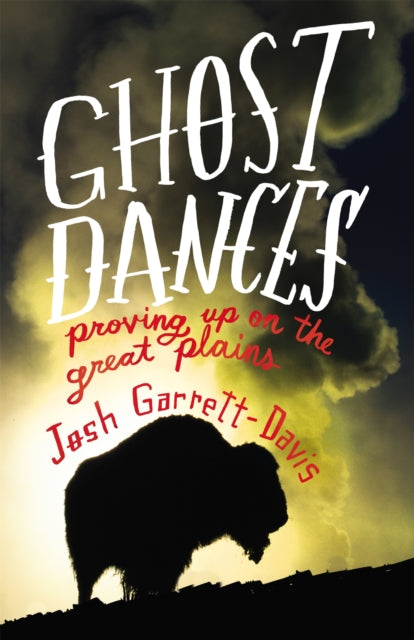 Ghost Dances: Proving Up onthe Great Plains