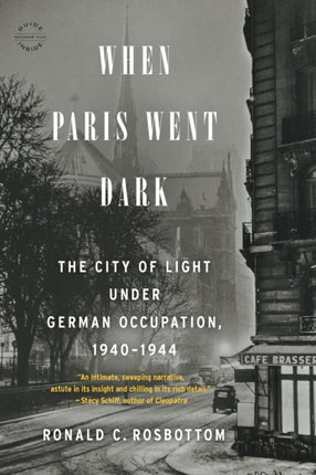 When Paris Went Dark: The City of Light Under German Occupation, 1940-1944