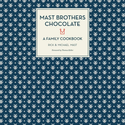 Mast Brothers Chocolate: A Family Cookbook