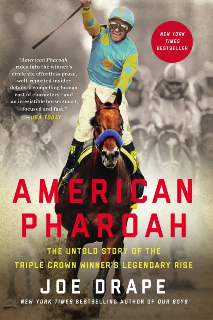 American Pharoah: The Untold Story of the Triple Crown Winner's Legendary Rise