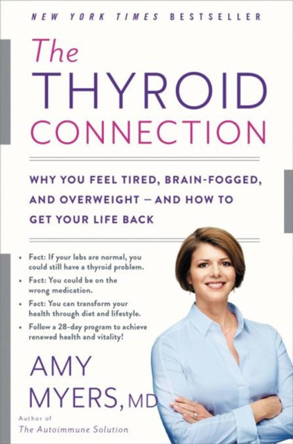 The Thyroid Connection: Why You Feel Tired, Brain-Fogged, and Overweight - and How to Get Your Life Back