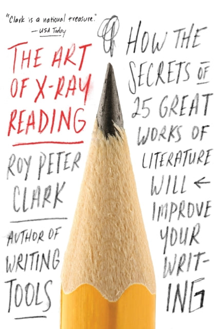 The Art of XRay Reading How the Secrets of 25 Great Works of Literature Will Improve Your Writing