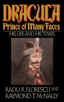 Dracula Prince of Many Faces His Life and Times 1
