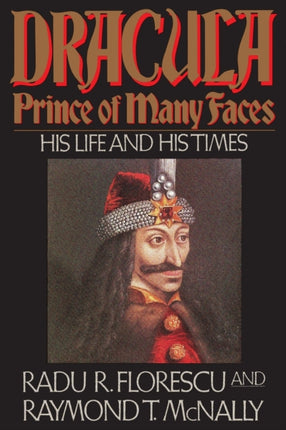 Dracula, Prince Of Many Faces: His Life and Times