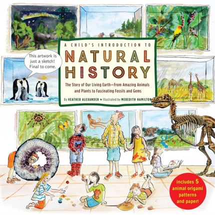 A Childs Introduction to Natural History The Story of Our Living Earth  From Amazing Animals and Plants to Fascinating Fossils and Gems