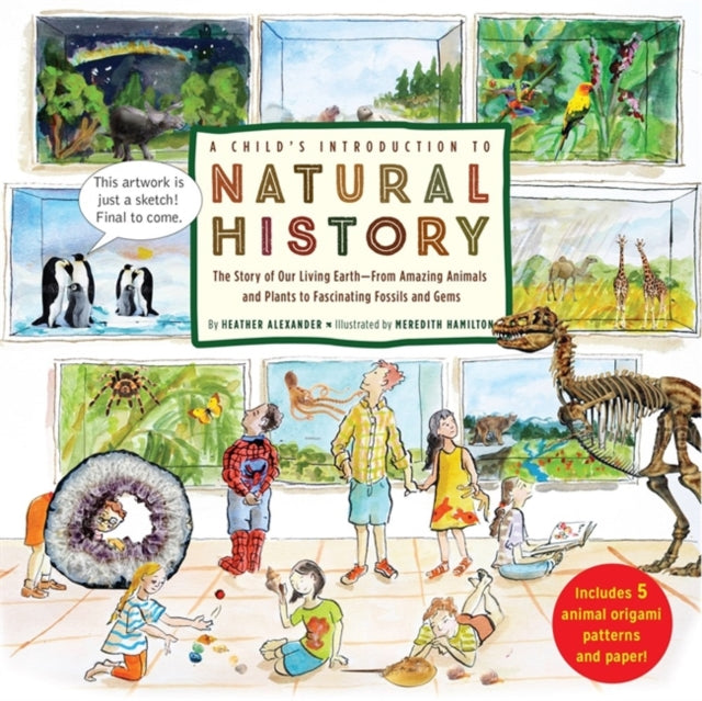 A Childs Introduction to Natural History The Story of Our Living Earth  From Amazing Animals and Plants to Fascinating Fossils and Gems