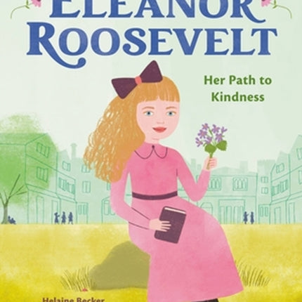 Eleanor Roosevelt: Her Path to Kindness