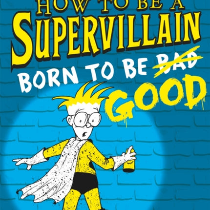 How to Be a Supervillain: Born to Be Good